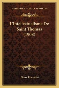 Enlarge image Cover: L'Intellectualisme De Saint Thomas (1908) - Kessinger Publishing