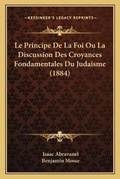 Cover: Le Principe De La Foi Ou La Discussion Des Croyances Fondamentales Du Judaisme (1884) - Kessinger Publishing