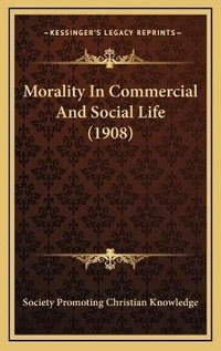 Abbildung von: Morality In Commercial And Social Life (1908) - Kessinger Publishing