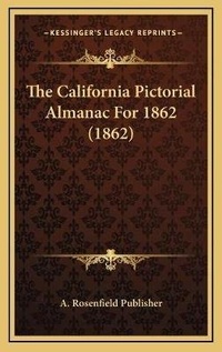 Abbildung von: The California Pictorial Almanac For 1862 (1862) - Kessinger Publishing