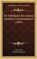 Cover: Die Volkslieder Der Litauer, Inhaltlich Und Musikalisch (1893) - Kessinger Publishing