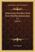 Cover: Altdeutsche Novellen Nach Dem Mittelhochdeutschen V1 (1912) - Kessinger Publishing