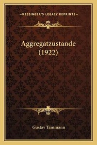 Enlarge image Cover: Aggregatzustande (1922) - Kessinger Publishing