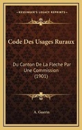 Abbildung von: Code Des Usages Ruraux - Kessinger Publishing