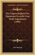Bild: Die Ungerechtigkeit Des Eigentums-Erwerbs Vom Nicht-Eigentumer (1908) - Kessinger Publishing