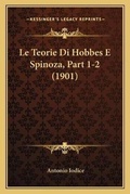 Cover: Le Teorie Di Hobbes E Spinoza, Part 1-2 (1901) - Kessinger Publishing