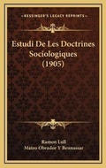 Bild: Estudi De Les Doctrines Sociologiques (1905) - Kessinger Publishing