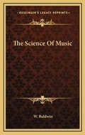 Cover: The Science Of Music - Kessinger Publishing