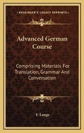 Cover: Advanced German Course - Kessinger Publishing