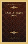 Cover: A Web Of Thoughts (1921) - Kessinger Publishing