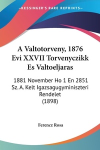 Abbildung von: A Valtotorveny, 1876 Evi XXVII Torvenyczikk Es Valtoeljaras - Kessinger Publishing