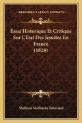 Cover: Essai Historique Et Critique Sur L'Etat Des Jesuites En France (1828) - Kessinger Publishing