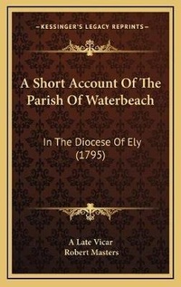 Enlarge image Cover: A Short Account Of The Parish Of Waterbeach - Kessinger Publishing