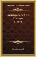 Cover: Frauengestalten Bei Dickens (1907) - Kessinger Publishing