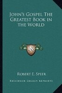 Bild: John's Gospel The Greatest Book in the World - Kessinger Publishing