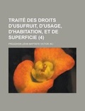 Cover: Traite Des Droits D'Usufruit, D'Usage, D'Habitation, Et de Superficie (4) - Rarebooksclub.com