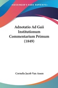 Bild: Adnotatio Ad Gaii Institutionum Commentarium Primum (1849) - Kessinger Publishing
