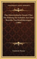 Bild: Das Osterreichische Gesetz Uber Die Haftung Fur Schaden Aus Dem Betriebe Von Kraftfahrzeugen (1908) - Kessinger Publishing