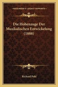 Cover: Die Hohenzuge Der Musikalischen Entwickelung (1888) - Kessinger Publishing
