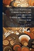 Cover: Die geographische Verbreitung und geologische Entwickelung der Saeugetiere - Nabu Press