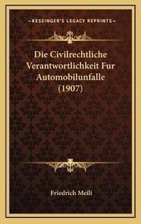 Abbildung von: Die Civilrechtliche Verantwortlichkeit Fur Automobilunfalle (1907) - Kessinger Publishing