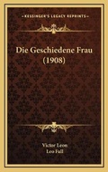Cover: Die Geschiedene Frau (1908) - Kessinger Publishing
