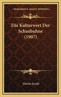 Cover: Die Kulturwert Der Schaubuhne (1907) - Kessinger Publishing