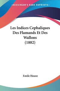 Abbildung von: Les Indices Cephaliques Des Flamands Et Des Wallons (1882) - Kessinger Publishing