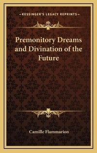 Abbildung von: Premonitory Dreams and Divination of the Future - Kessinger Publishing