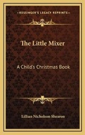 Cover: The Little Mixer - Kessinger Publishing