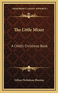 Enlarge image Cover: The Little Mixer - Kessinger Publishing