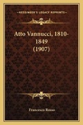 Cover: Atto Vannucci, 1810-1849 (1907) - Kessinger Publishing