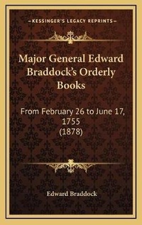 Abbildung von: Major General Edward Braddock's Orderly Books - Kessinger Publishing
