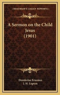 Bild: A Sermon on the Child Jesus (1901) - Kessinger Publishing