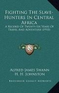 Cover: Fighting The Slave-Hunters In Central Africa - Kessinger Publishing