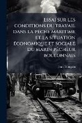 Cover: Essai sur les conditions du travail dans la peche maritime et la situation economique et sociale du marin pecheur boulonnais - Nabu Press