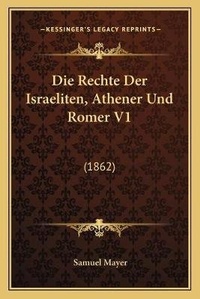 Enlarge image Cover: Die Rechte Der Israeliten, Athener Und Romer V1 - Kessinger Publishing