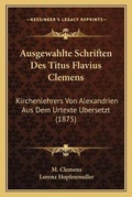 Cover: Ausgewahlte Schriften Des Titus Flavius Clemens - Kessinger Publishing