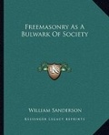 Cover: Freemasonry As A Bulwark Of Society - Kessinger Publishing