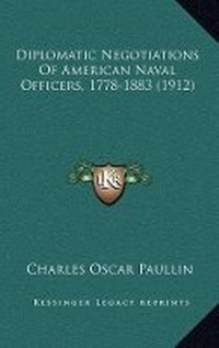 Abbildung von: Diplomatic Negotiations Of American Naval Officers, 1778-1883 (1912) - Kessinger Publishing
