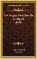 Cover: Le Congres Socialiste De Stuttgart (1899) - Kessinger Publishing