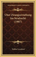 Bild: Uber Zwangserziehung Im Strafrecht (1907) - Kessinger Publishing