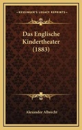 Cover: Das Englische Kindertheater (1883) - Kessinger Publishing