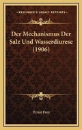 Cover: Der Mechanismus Der Salz Und Wasserdiurese (1906) - Kessinger Publishing