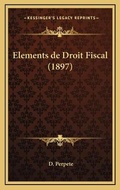 Bild: Elements de Droit Fiscal (1897) - Kessinger Publishing