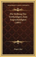 Bild: Die Stellung Des Vertheidigers Zum Angeschuldigten (1893) - Kessinger Publishing