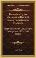 Cover: Einundfunfzigster Jahresbericht Des K. K. Staatsgymnasiums In Feldkirch - Kessinger Publishing