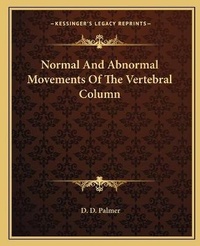 Abbildung von: Normal And Abnormal Movements Of The Vertebral Column - Kessinger Publishing