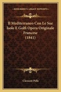 Cover: Il Mediterraneo Con Le Sue Isole E Golfi Opera Originale Francese (1841) - Kessinger Publishing