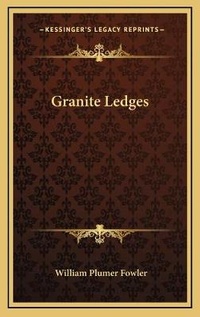 Enlarge image Cover: Granite Ledges - Kessinger Publishing